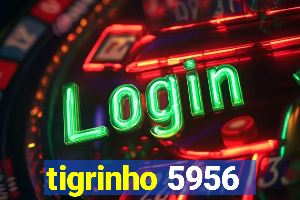tigrinho 5956